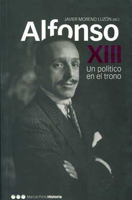 ALFONSO XIII: UN POLÍTICO EN EL TRONO