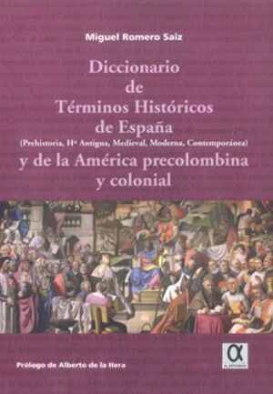 DICCIONARIO DE TÉRMINOS HISTÓRICOS DE ESPAÑA Y DE LA AMÉRICA PRECOLOMBINA Y COLONIAL