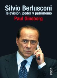 SILVIO BERLUSCONI. TELEVISIÓN, PODER Y PATRIMONIO