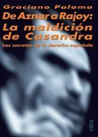 De Aznar a Rajoy: la Maldición de Casandra