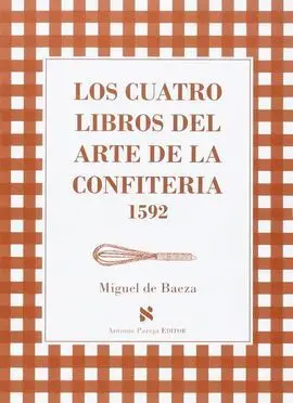 Cuatro Libros del Arte de la Confiteria 1592,Los