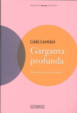 GARGANTA PROFUNDA: MEMORIAS DE UNA ACTRIZ PORNO (LINDA LOVELACE)