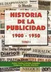 Historia de la Publicidad 1900-1950 Tomo I