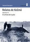 Relatos de Kolimá Iii. El Artista de la Pala
