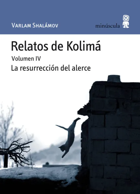Relatos de Kolimá Iv. La Resurrección del Alerce