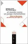El Mundo Como un Juego Matemático. John Von Newmann, un Científico del Siglo Xx
