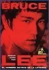 Bruce Lee, el Hombre Detrás de la Leyenda