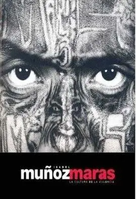 Maras, la Cultura de la Violencia