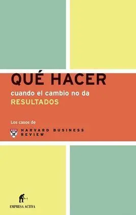 Qué Hacer Cuando el Cambio no Da Resultados