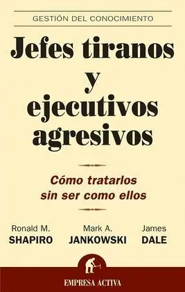 Jefes Tiranos y Ejecutivos Agresivos