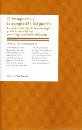 Franquismo y la Apropiacion del Pasado, el