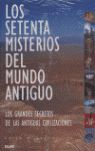 LOS SETENTA MISTERIOS DEL MUNDO ANTIGUO