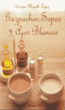 GAZPACHOS, SOPAS Y AJOS BLANCOS