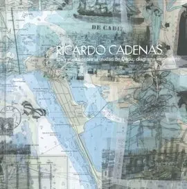 Ricardo Cadenas, Ida y Vuelta Sobre la Ciudad de Cadiz