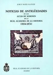 Noticias de Antigüedades de Actas de Sesiones R. a. h. (1834-1874)