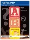 ORTOGRAFÍA. DEL USO A LA NORMA. ESPAÑOL PRÁCTICO