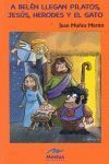 A BELEN LLEGAN PILATOS, JESUS, HERODES Y EL GATO
