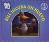 BILL INCUBA UN HUEVO