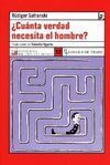 CUÁNTA VERDAD NECESITA EL HOMBRE?