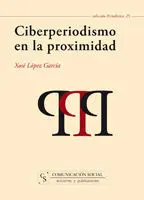 Ciberperiodismo en la Proximidad [Edición Electrónica]