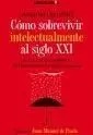 Cómo Sobrevivir Intelectualmente Al Siglo Xxi