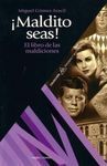 ¡MALDITO SEAS!