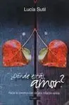 ¿Dónde estás Amor?