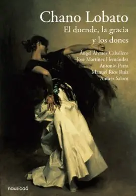 Chano Lobato. El Duende, la Gracia y los Dones