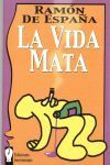 LA VIDA MATA