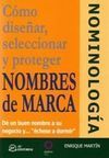 NOMINOLOGÍA. CÓMO DISEÑAR, SELECCIONAR Y PROTEGER NOMBRES DE MARCA