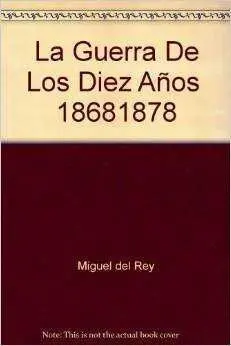 La Guerra de los Diez Años 1868 - 1878