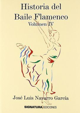 HISTORIA DEL BAILE FLAMENCO VOL. IV