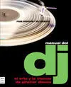 Manual del Dj. El Arte y la Ciencia de Pinchar Discos