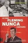 Lo que Fleming Nunca Contaría
