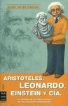 ARISTÓTELES, LEONARDO, EINSTEIN Y CÍA.