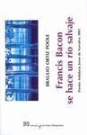 FRANCIS BACON SE HACE UN RÍO SALVAJE