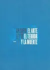 El Arte, el Terror y la Muerte