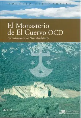 El Monasterio de el Cuervo Ocd. Eremitismo en la B