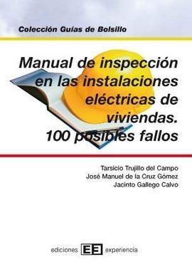 MANUAL DE INSPECCIÓN EN LAS INSTALACIONES ELÉCTRICAS DE VIVIENDAS. 100 POSIBLES FALLOS