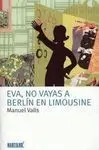 Eva, no Vayas a Berlín en Limousine