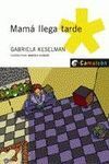 MAMÁ LLEGA TARDE