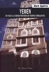 Yemen. Un Viaje a la Arabia Profunda en Tiempos Turbulentos