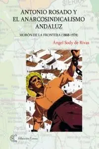 Antonio Rosado y el Anarcosindicalismo Andaluz