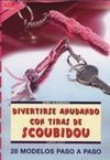 DIVERTIRSE ANUDANDO CON TIRAS DE SCOUBIDOU