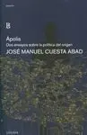 Ápolis. Dos Ensayos Sobre la Política del Origen