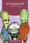 ¡CHULIPÁCHULI!
