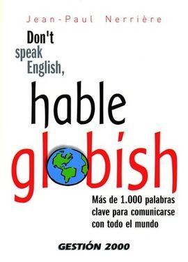 DON T SPEAK ENGLISH, HABLE GLOBISH