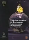 La Mano Invisible Al Descubierto. La Economía de Mercado