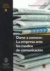 DARSE A CONOCER. LA EMPRESA ANTE LOS MEDIOS DE COMUNICACIÓN
