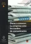 Darse a Conocer. La Empresa Ante los Medios de Comunicación